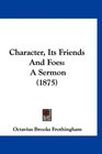 Character Its Friends And Foes A Sermon