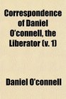 Correspondence of Daniel O'connell the Liberator