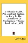 Syndicalism And Philosophical Realism A Study In The Correlation Of Contemporary Social Tendencies