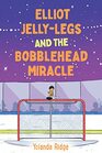 Elliot JellyLegs and the Bobblehead Miracle