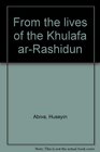 From the lives of the Khulafa arRashidun