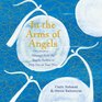 In the Arms of Angels Messages from the Angelic Realms to Help You on Your Way