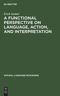 A Functional Perspective on Language Action and Interpretation An Initial Approach with a View to Computational Modeling