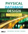 Physical Database Design the database professional's guide to exploiting indexes views storage and more