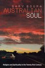 Australian Soul Religion and Spirituality in the 21st Century