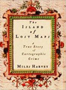 The Island of Lost Maps A True Story of Cartographic Crime