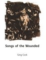 Songs of the Wounded New and Selected Poems