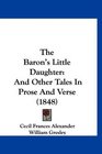 The Baron's Little Daughter And Other Tales In Prose And Verse