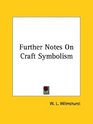 Further Notes on Craft Symbolism