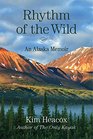 Rhythm of the Wild A Life Inspired by Alaska's Denali National Park