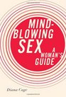 MindBlowing Sex A Woman's Guide
