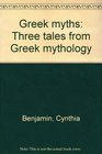 Greek myths Three tales from Greek mythology