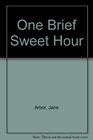 One Brief Sweet Hour
