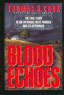 Blood Echoes: The True Story of an Infamous Mass Murder and Its Aftermath