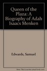Queen of the Plaza A Biography of Adah Isaacs Menken