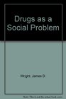 Drugs As a Social Problem