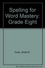 Spelling for Word Mastery Grade Eight