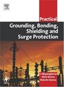 Practical Grounding Bonding Shielding and Surge Protection