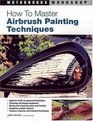 How To Master Airbrush Painting Techniques (Motorbooks Workshop)