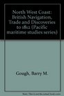 The Northwest Coast British Navigation Trade and Discoveries to 1812