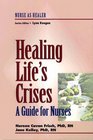 Healing Life's Crises A Guide for Nurses Nurse as Healer Series