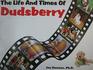 The Life and Times of Dudsberry