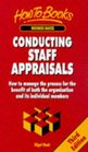 Conducting Staff Appraisals How to Manage the Process for the Benefit of Both the Organisation and Its Individual Members