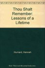 Thou shalt remember: Lessons of a lifetime