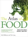 The Atlas of Food Who Eats What Where and Why