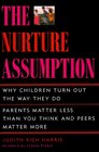 The Nurture Assumption Why Children Turn Out the Way They Do