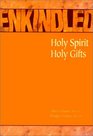 Enkindled Holy Spirit Holy Gifts