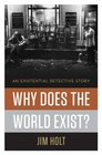 Why Does the World Exist?: An Existential Detective Story