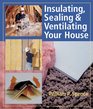 Insulating Sealing  Ventilating Your House