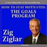 How to Stay Motivated The Goals Program