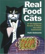 Real Food for Cats 50 VetApproved Recipes to Please the Feline Gastronome