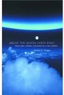 Above the Moon Earth Rises Hymn Texts Anthems and Poems for a New Creation
