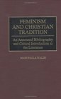 Feminism and Christian Tradition An Annotated Bibliography and Critical Introduction to the Literature