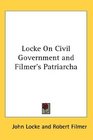 Locke On Civil Government and  Filmer's Patriarcha
