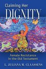 Claiming Her Dignity Female Resistance in the Old Testament