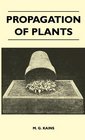 Propagation Of Plants  A Complete Guide For Professional And Amateur Growers Of Plants By Seeds Layers Grafting And Budding With Chapters On Nursery And Greenhouse Management