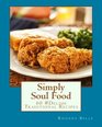 Simply Soul Food 60 Super Delish Traditional Soul Food Recipes