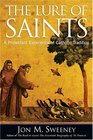 The Lure Of Saints A Protestant Experience Of Catholic Tradition