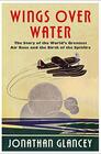 Wings Over Water The Story of the Worlds Greatest Air Race and the Birth of the Spitfire
