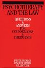 Psychotherapy and the Law Questions and Answers for Counsellors and Therapists