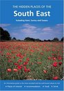 The Hidden Places Of The South East Including Kent Surrey And Sussex