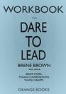 WORKBOOK for Dare to Lead Brave Work Tough Conversations Whole Hearts