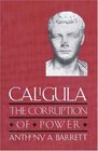 Caligula  The Corruption of Power