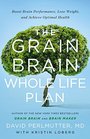 The Grain Brain Whole Life Plan Boost Brain Performance Lose Weight and Achieve Optimal Health