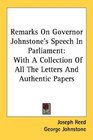 Remarks On Governor Johnstone's Speech In Parliament With A Collection Of All The Letters And Authentic Papers