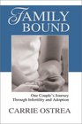 Family Bound One Couple's Journey Through Infertility and Adoption